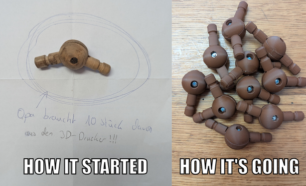 "Grandpa needs ten of these from the 3D-printer."